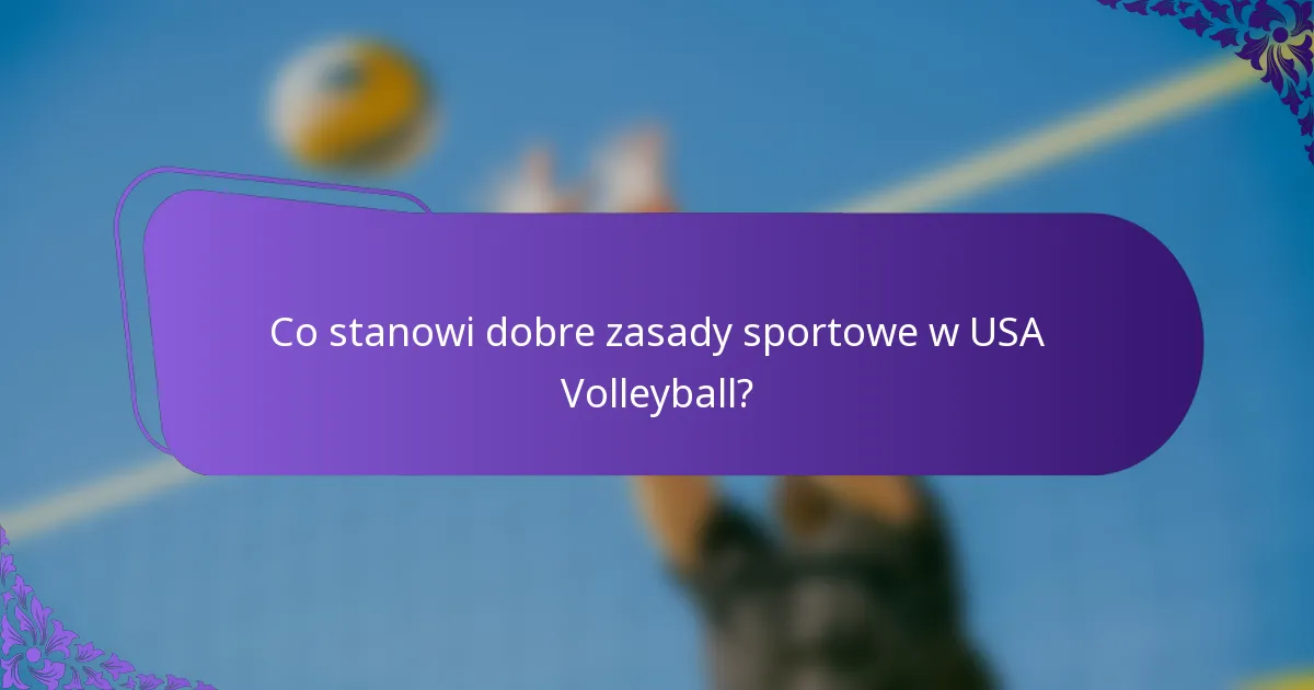 Co stanowi dobre zasady sportowe w USA Volleyball?