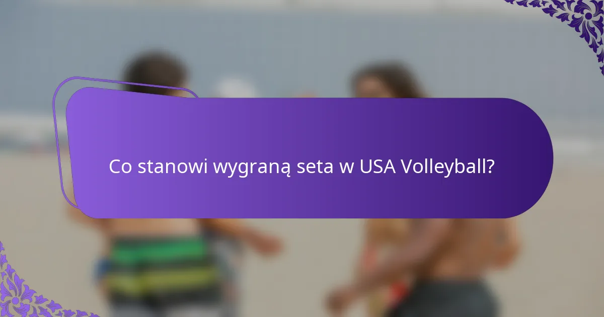 Co stanowi wygraną seta w USA Volleyball?