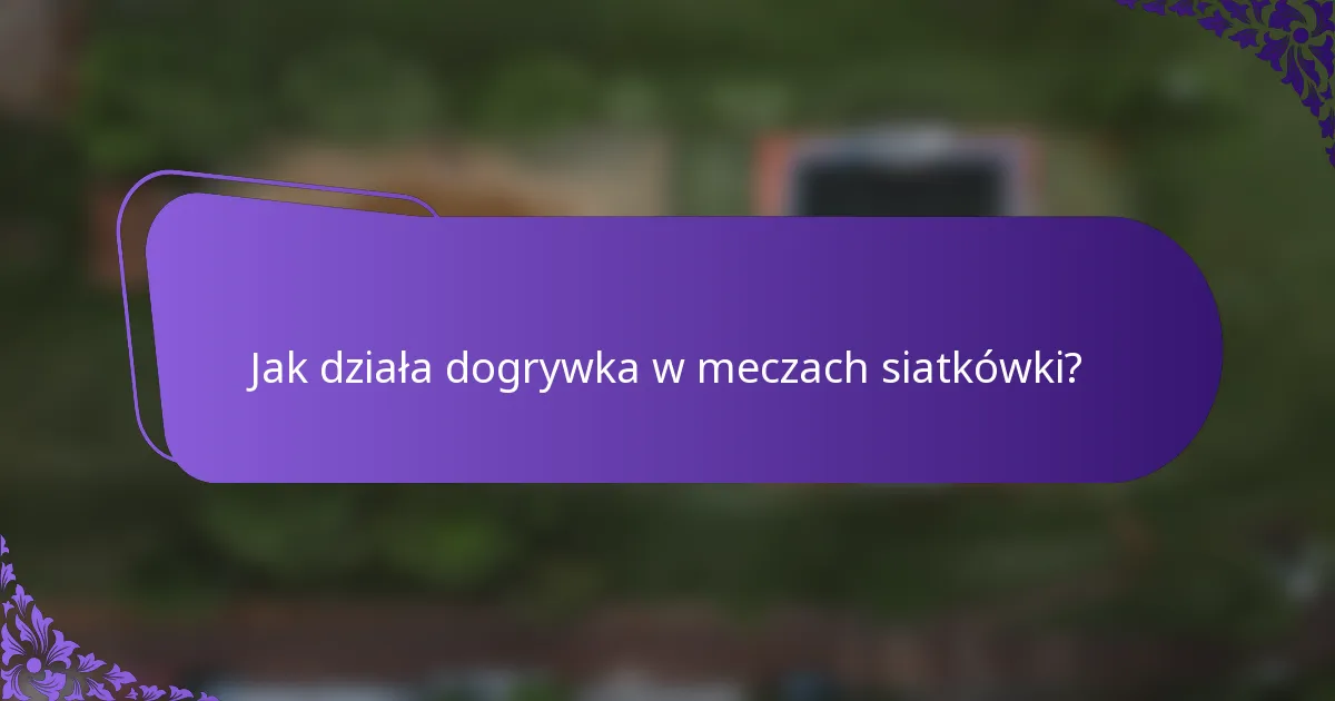 Jak działa dogrywka w meczach siatkówki?