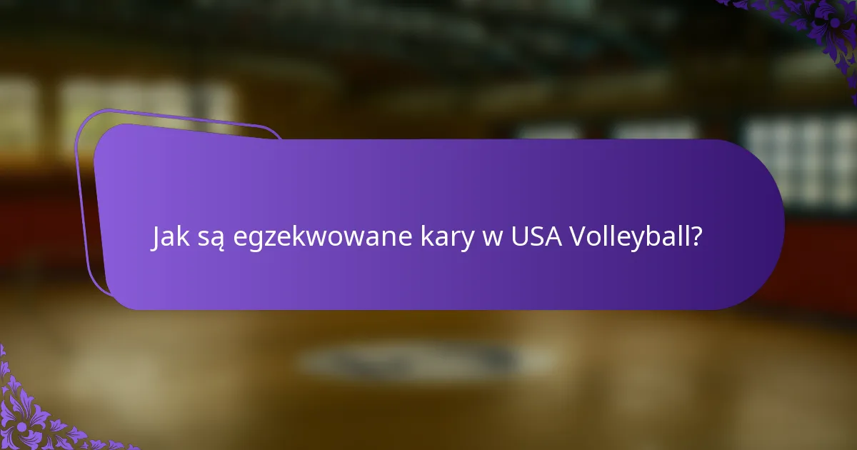Jak są egzekwowane kary w USA Volleyball?