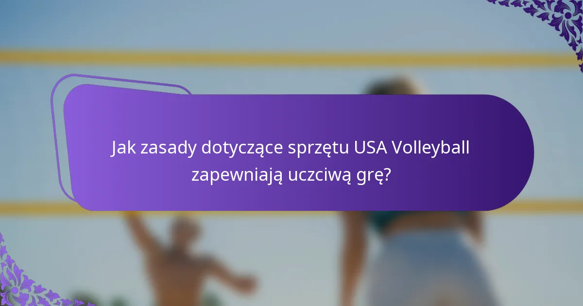 Jak zasady dotyczące sprzętu USA Volleyball zapewniają uczciwą grę?