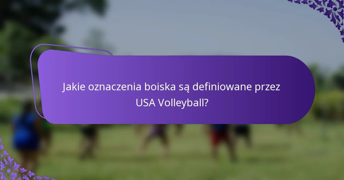 Jakie oznaczenia boiska są definiowane przez USA Volleyball?