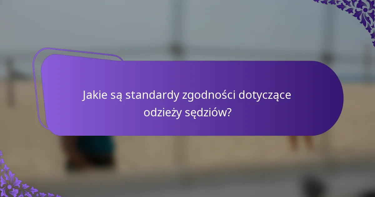 Jakie są standardy zgodności dotyczące odzieży sędziów?