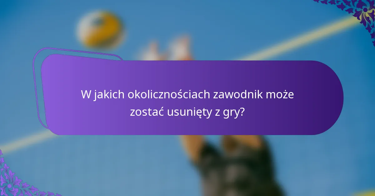 W jakich okolicznościach zawodnik może zostać usunięty z gry?